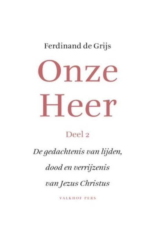Onze Heer 2 De gedachtenis van lijden, dood en verrijzenis van Jezus Christus — boekomslag