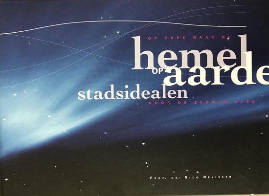 Hemel en Aarde - op zoek naar de stadsidealen door de eeuwen heen — boekomslag