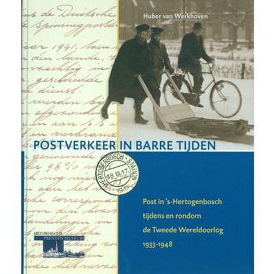 Postverkeer in Barre Tijden post in 's-Hertogenbosch tijdens en rondom de Tweede Wereldoorlog — boekomslag