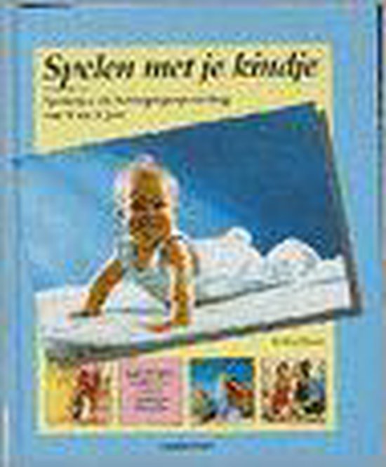 SPELEN MET JE KINDJE - SPELLETJES ALS BEWEGINGSOPVOEDING 0/3 JAAR — boekomslag
