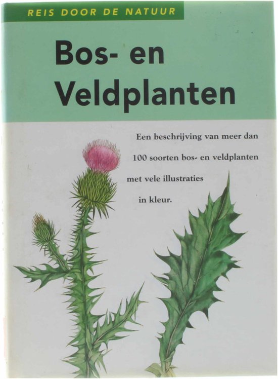 Bos- en veldplanten een beschrijving van meer dan 100 soorten bos- en veldplanten met vele illustraties in kleur — boekomslag