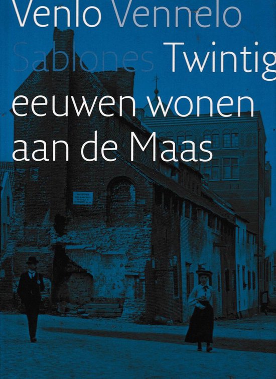 Venlo Vennelo Sablones : twintig eeuwen wonen aan de Maas — boekomslag