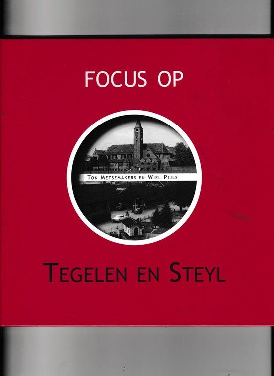 FOCUS OP TEGELEN EN STEYL — boekomslag