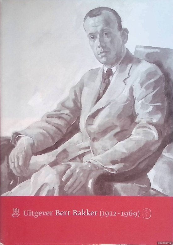 Uitgever Bert Bakker 1912-1969 — boekomslag