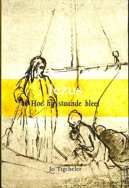Jezus Hoe Hij Staande Bleef — omslag