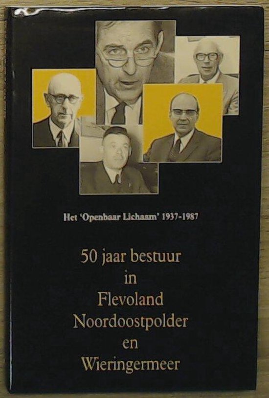 50 jaar bestuur in Flevoland, Noordoostpolder en Wieringermeer — boekomslag