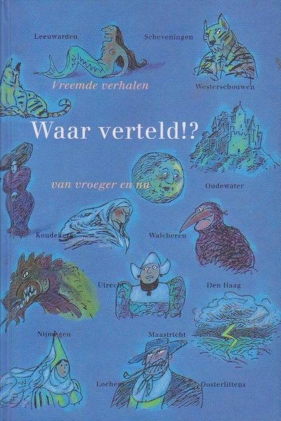 Waar verteld !? vreemde verhalen van vroeger en nu — boekomslag
