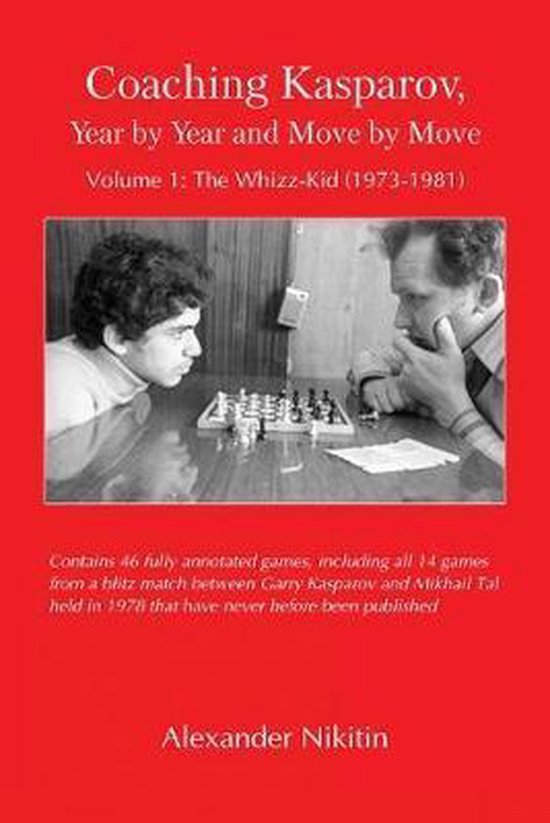 Coaching Kasparov, Year by Year and Move by Move Volume I: The Whizz-Kid (1973-1981) — boekomslag