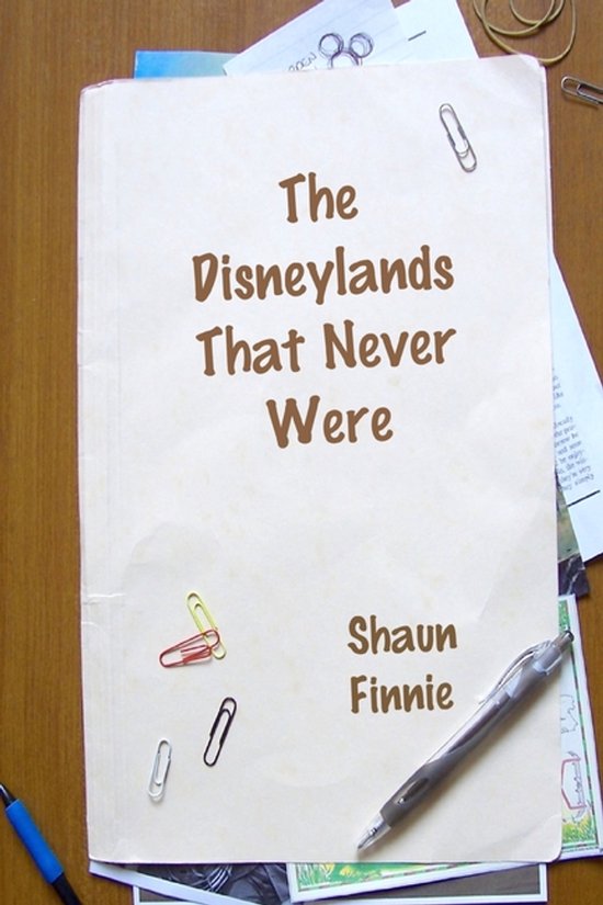 The Disneylands That Never Were — boekomslag