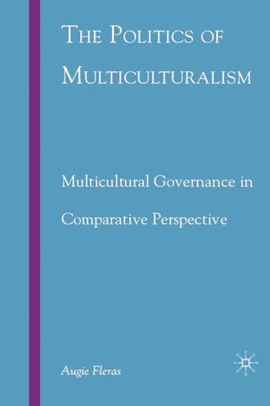 The Politics of Multiculturalism: Multicultural Governance in Comparative Perspective — boekomslag