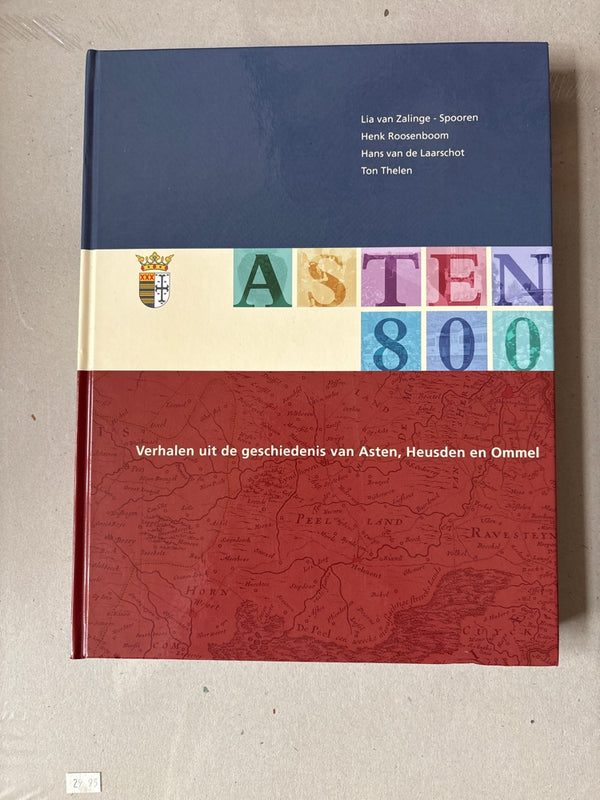 Asten 800 Stories from the history of Asten, Heusden and Ommel