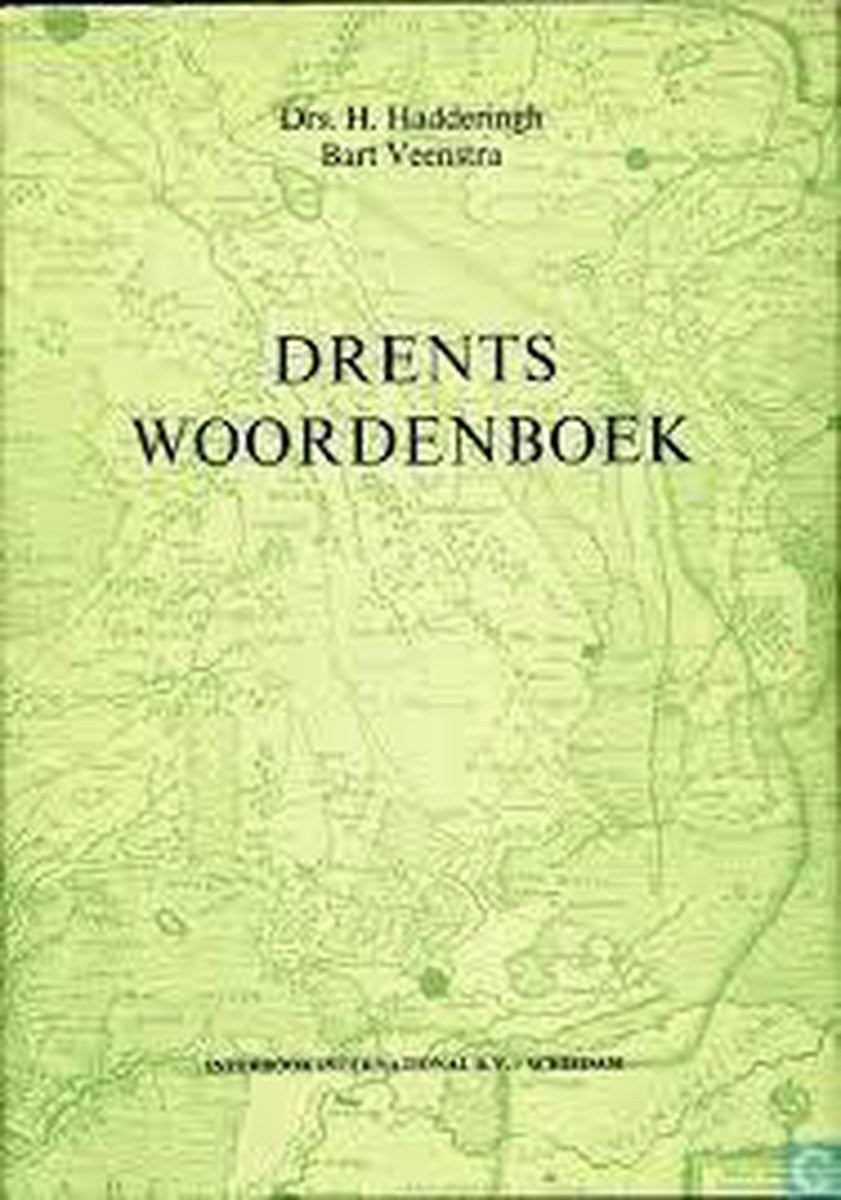 Drents woordenboek samengesteld door drs. H. Hadderingh, met medewerking van Bart Veenstra.