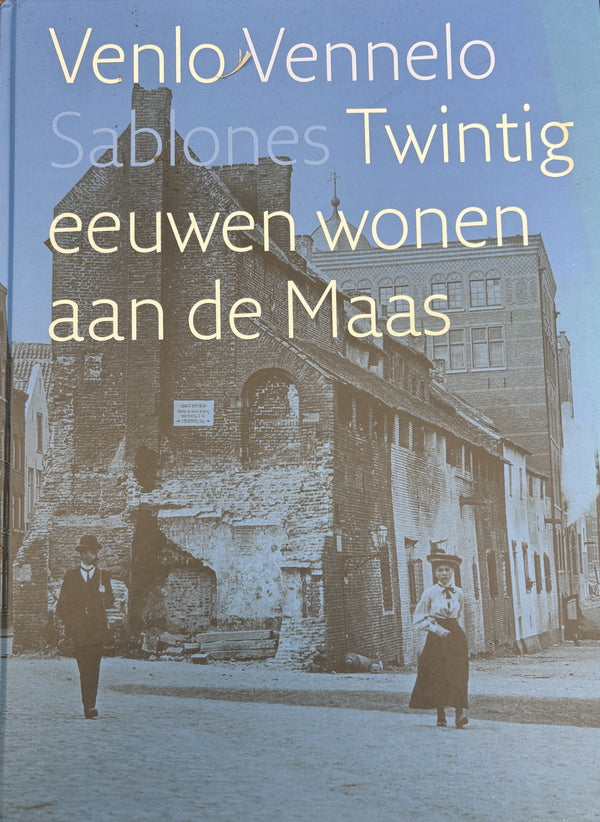 Twenty centuries of living along the Meuse - Venlo Municipal Archives