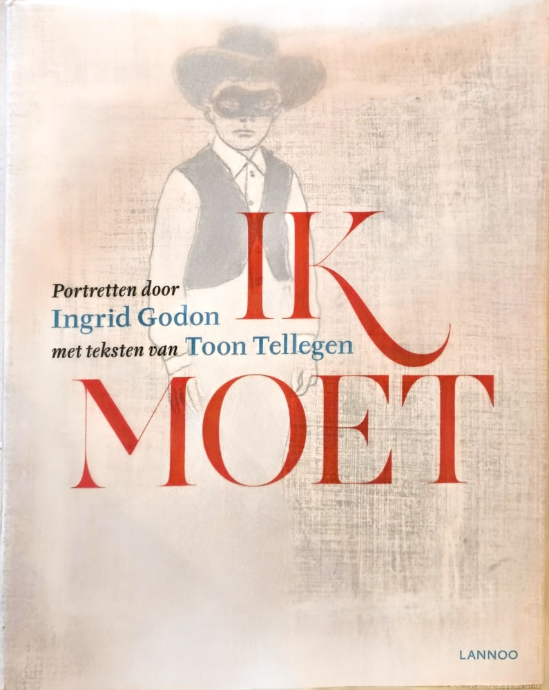 Ik moet – Portretten door Ingrid Godon, met teksten van Toon Tellegen