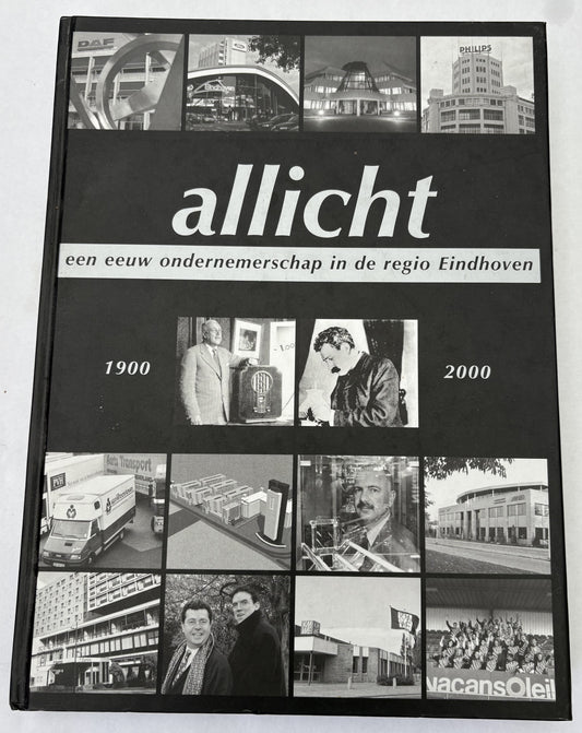 Allicht -  een eeuw ondernemerschap in de regio Eindhover