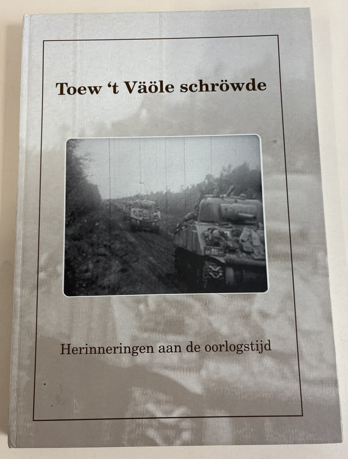 Toew 't Väöle schröwde – Herinneringen aan de oorlogstijd
