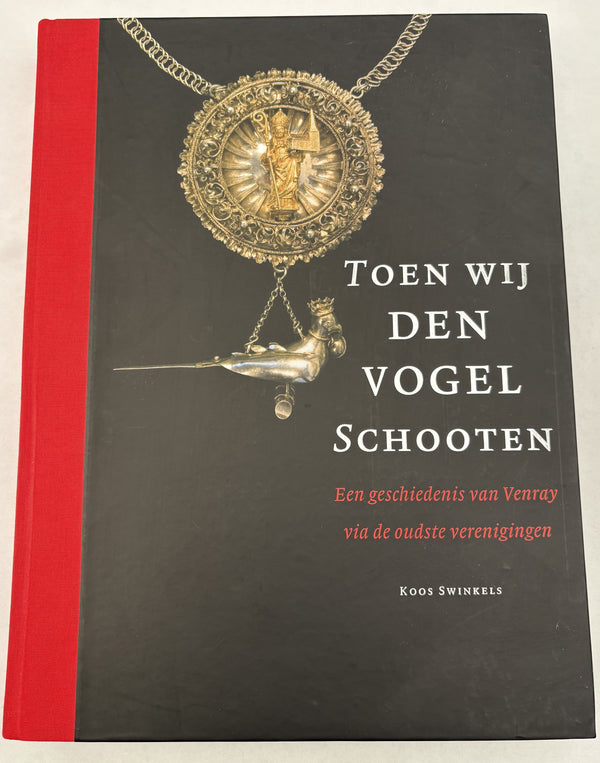 When we shot the bird – A history of Venray through its oldest associations.