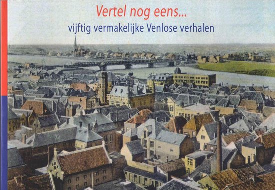 Vertel nog eens, vijftig Venlose verhalen  -  Paul Seelen