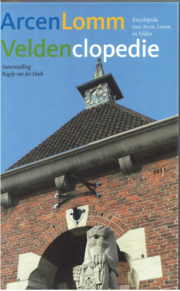 "ArcenLommVeldenclopedie" (met de ondertitel "Encyclopedie voor Arcen, Lomm en Velden"),