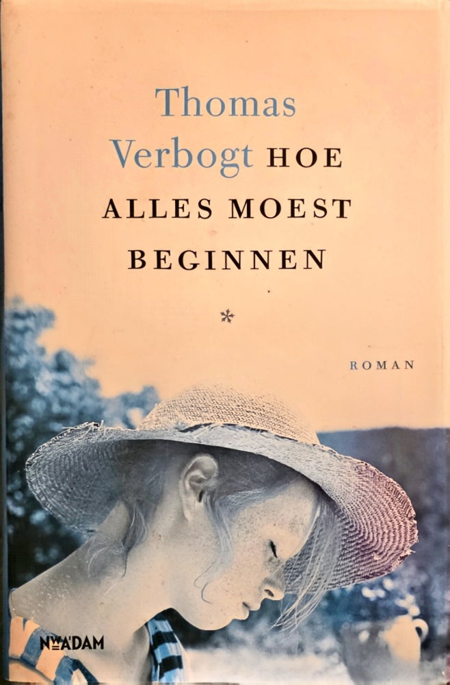 Hoe alles moest beginnen  -  Thomas Verbogt