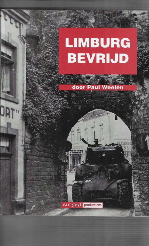 Limburg bevrijd  -  Paul Weelen