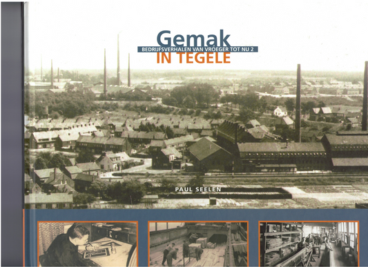 Gemak in Tegele – Bedrijfsverhalen van vroeger tot nu 2  -  Paul Seelen