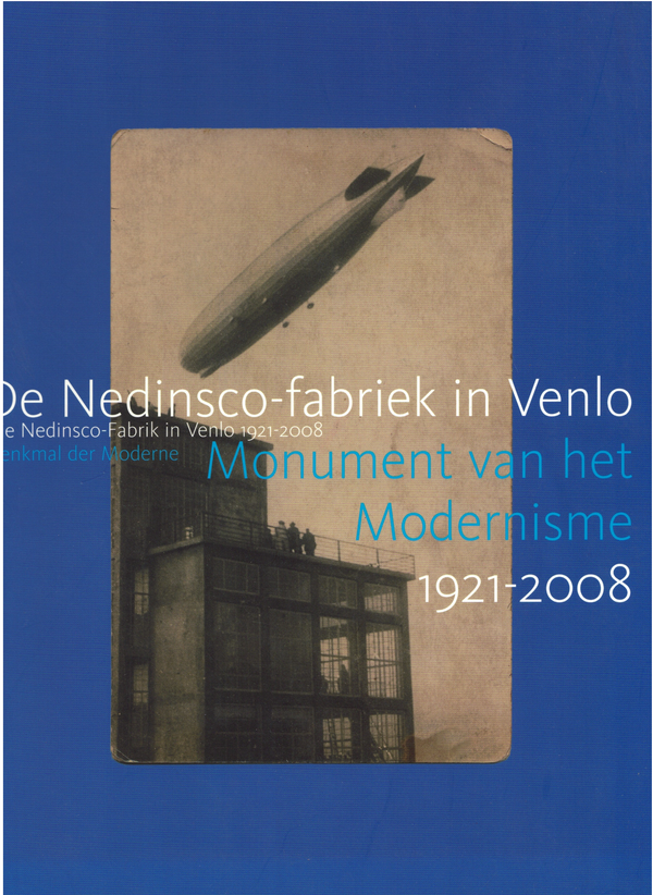 De Nedinsco-fabriek in Venlo. Monument van het Modernisme 1921-2008