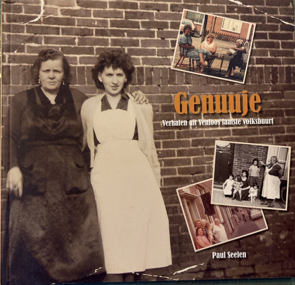 Genuuje - Stories from Venlo's last working-class neighborhood - Paul Seelen